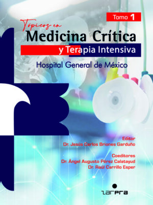 TÓPICOS EN MEDICINA CRÍTICA Y TERAPIA INTENSIVA - HGM. TOMO 1